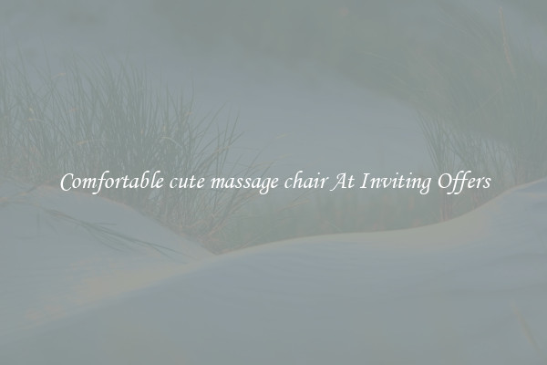 Comfortable cute massage chair At Inviting Offers