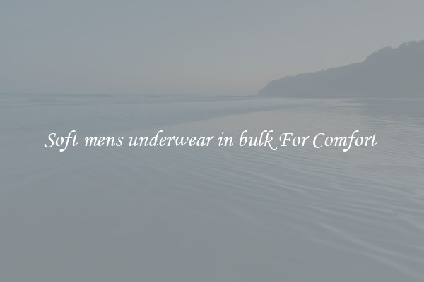 Soft mens underwear in bulk For Comfort 