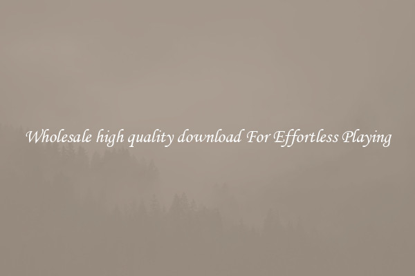 Wholesale high quality download For Effortless Playing