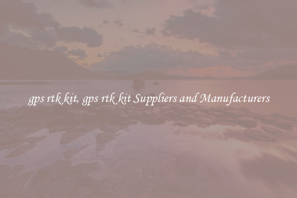gps rtk kit, gps rtk kit Suppliers and Manufacturers