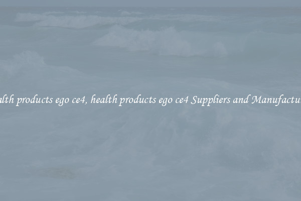 health products ego ce4, health products ego ce4 Suppliers and Manufacturers