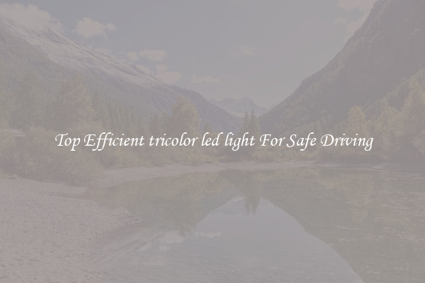 Top Efficient tricolor led light For Safe Driving