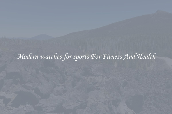 Modern watches for sports For Fitness And Health
