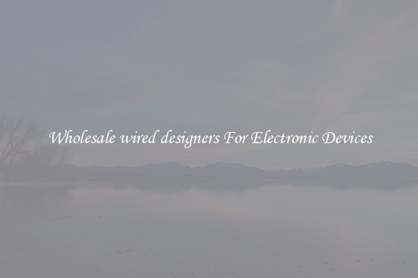Wholesale wired designers For Electronic Devices