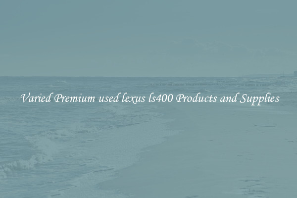 Varied Premium used lexus ls400 Products and Supplies