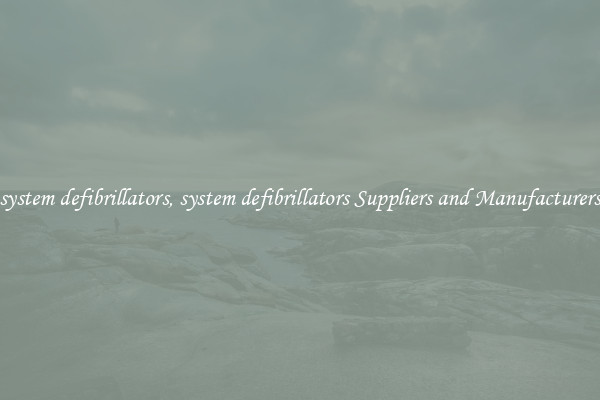 system defibrillators, system defibrillators Suppliers and Manufacturers