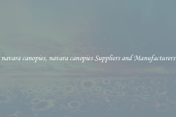 navara canopies, navara canopies Suppliers and Manufacturers