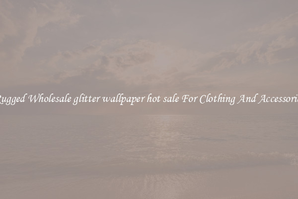 Rugged Wholesale glitter wallpaper hot sale For Clothing And Accessories