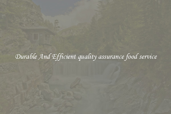 Durable And Efficient quality assurance food service