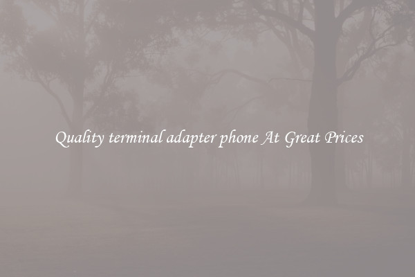Quality terminal adapter phone At Great Prices
