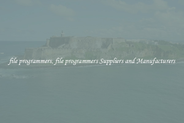 file programmers, file programmers Suppliers and Manufacturers
