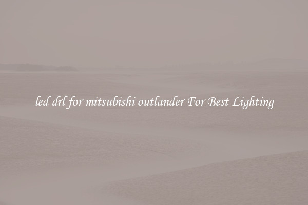 led drl for mitsubishi outlander For Best Lighting