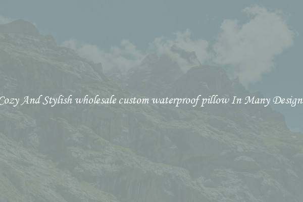 Cozy And Stylish wholesale custom waterproof pillow In Many Designs