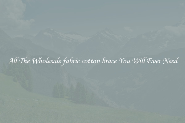All The Wholesale fabric cotton brace You Will Ever Need