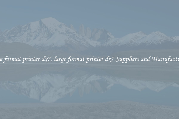large format printer dx7, large format printer dx7 Suppliers and Manufacturers