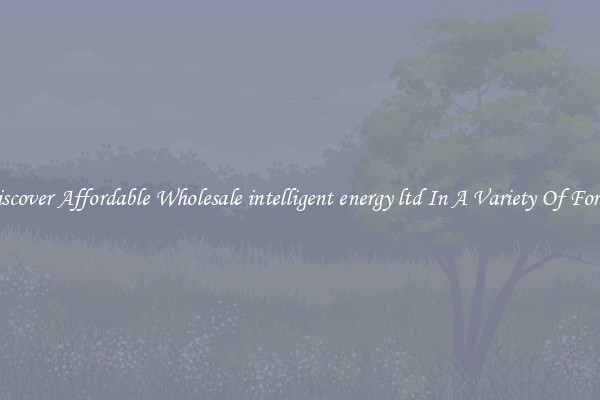 Discover Affordable Wholesale intelligent energy ltd In A Variety Of Forms
