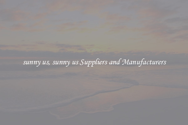 sunny us, sunny us Suppliers and Manufacturers
