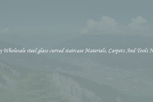 Buy Wholesale steel glass curved staircase Materials, Carpets And Tools Now