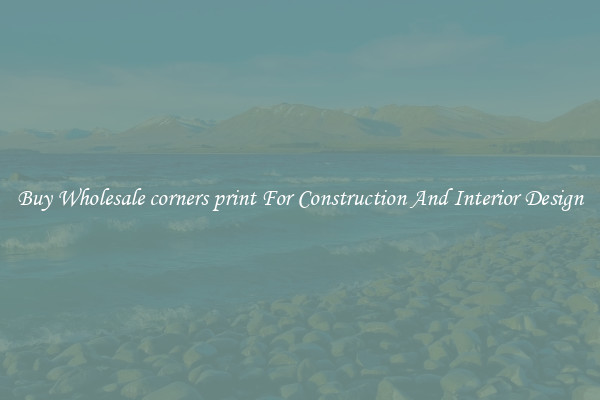 Buy Wholesale corners print For Construction And Interior Design