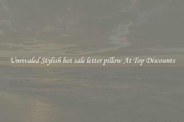 Unrivaled Stylish hot sale letter pillow At Top Discounts