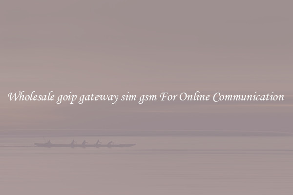 Wholesale goip gateway sim gsm For Online Communication 
