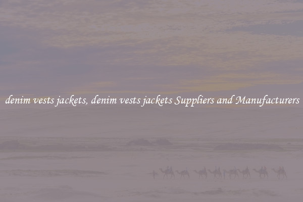 denim vests jackets, denim vests jackets Suppliers and Manufacturers