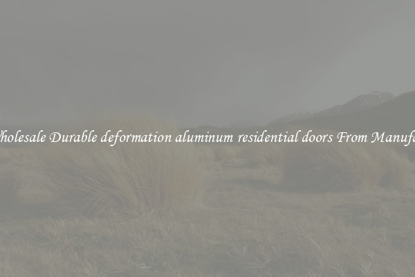 Buy Wholesale Durable deformation aluminum residential doors From Manufacturers