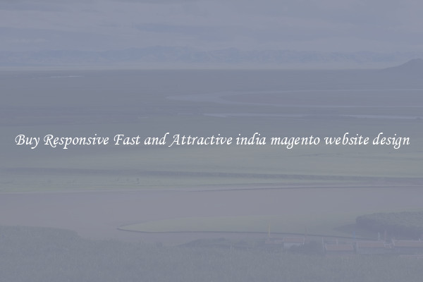 Buy Responsive Fast and Attractive india magento website design
