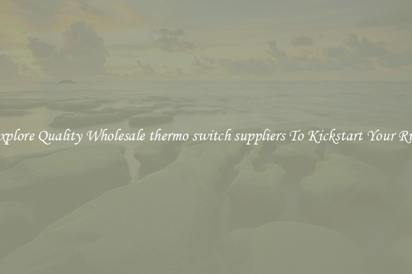 Explore Quality Wholesale thermo switch suppliers To Kickstart Your Ride