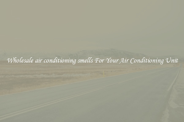 Wholesale air conditioning smells For Your Air Conditioning Unit