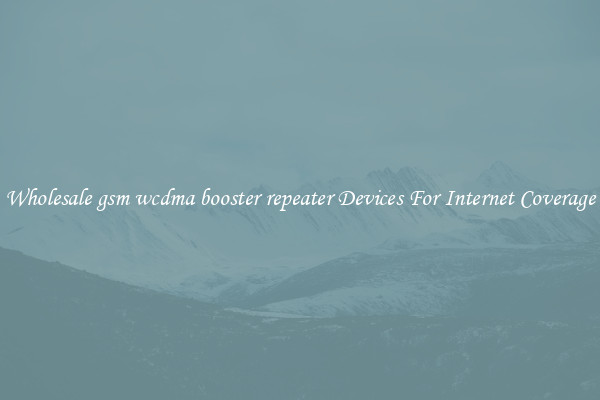 Wholesale gsm wcdma booster repeater Devices For Internet Coverage