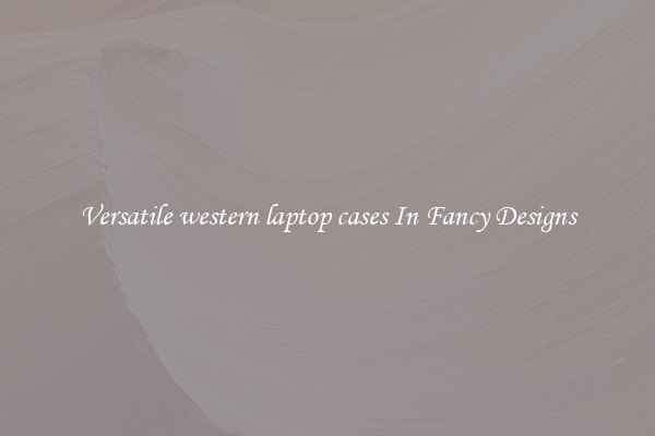 Versatile western laptop cases In Fancy Designs