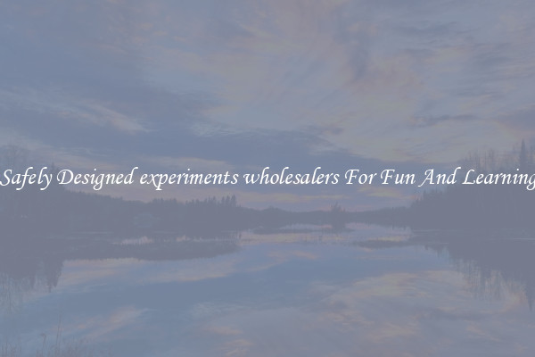 Safely Designed experiments wholesalers For Fun And Learning