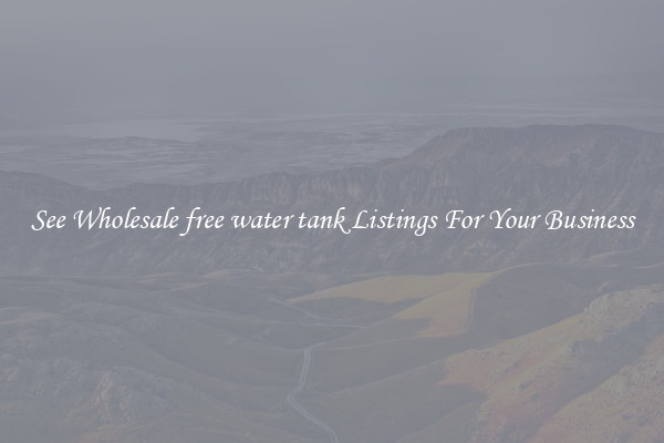 See Wholesale free water tank Listings For Your Business