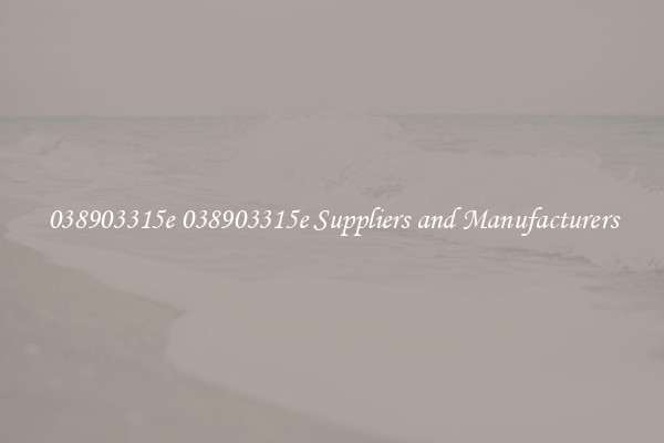 038903315e 038903315e Suppliers and Manufacturers