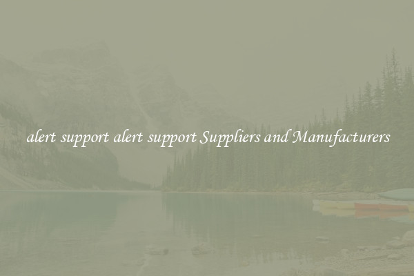 alert support alert support Suppliers and Manufacturers