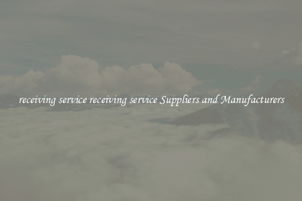 receiving service receiving service Suppliers and Manufacturers
