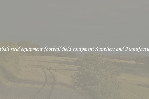 football field equipment football field equipment Suppliers and Manufacturers