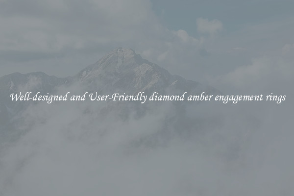 Well-designed and User-Friendly diamond amber engagement rings