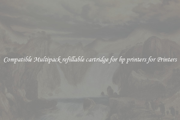 Compatible Multipack refillable cartridge for hp printers for Printers