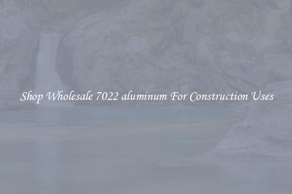Shop Wholesale 7022 aluminum For Construction Uses
