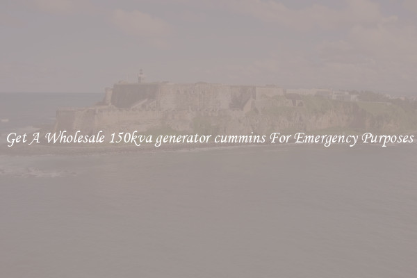 Get A Wholesale 150kva generator cummins For Emergency Purposes