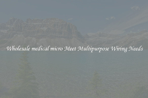 Wholesale medical micro Meet Multipurpose Wiring Needs