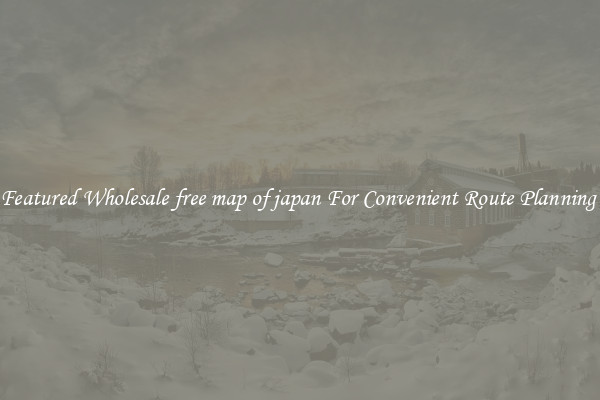 Featured Wholesale free map of japan For Convenient Route Planning 