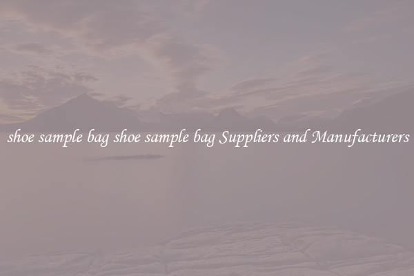 shoe sample bag shoe sample bag Suppliers and Manufacturers