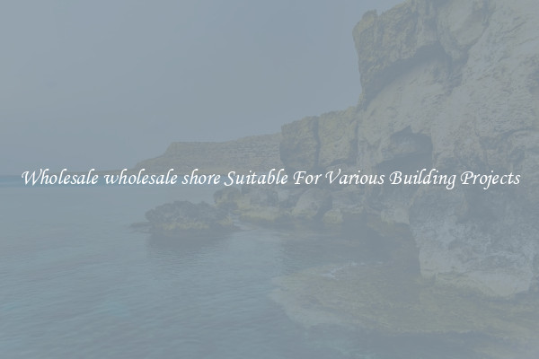 Wholesale wholesale shore Suitable For Various Building Projects