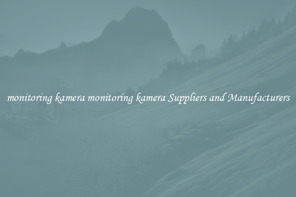 monitoring kamera monitoring kamera Suppliers and Manufacturers