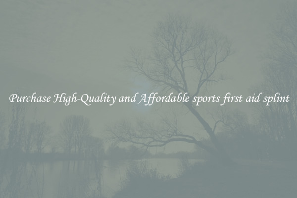 Purchase High-Quality and Affordable sports first aid splint