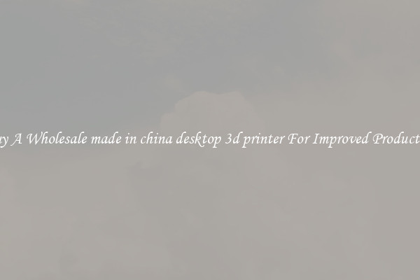 Buy A Wholesale made in china desktop 3d printer For Improved Production