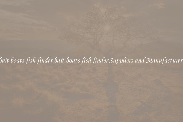 bait boats fish finder bait boats fish finder Suppliers and Manufacturers